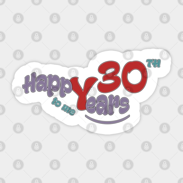 Happy 30th year to me Sticker by KrasiStaleva